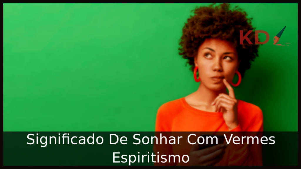  Sonhar Com Vermes Espiritismo