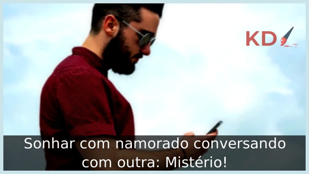 Sonhar com namorado conversando com outra: Mistério!