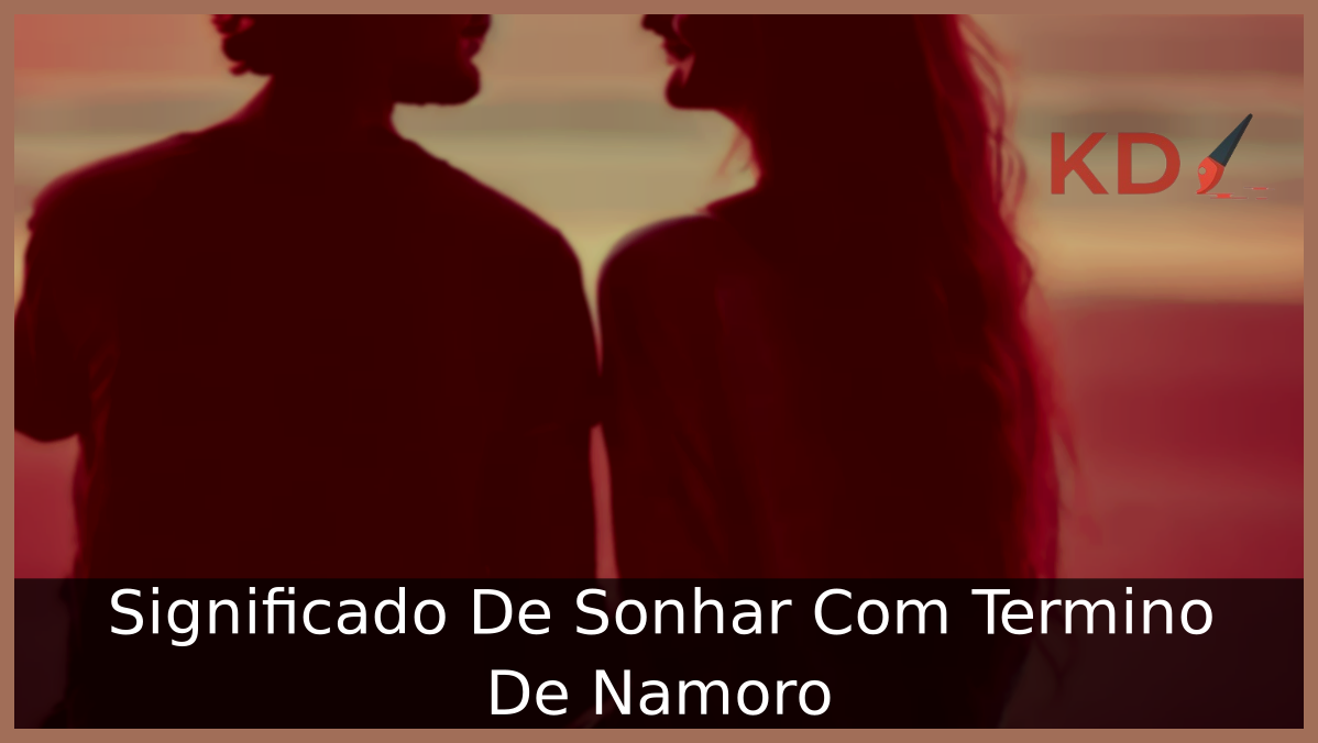Significado De Sonhar Com Termino De Namoro 5 Sonhar Com Termino De Namoro