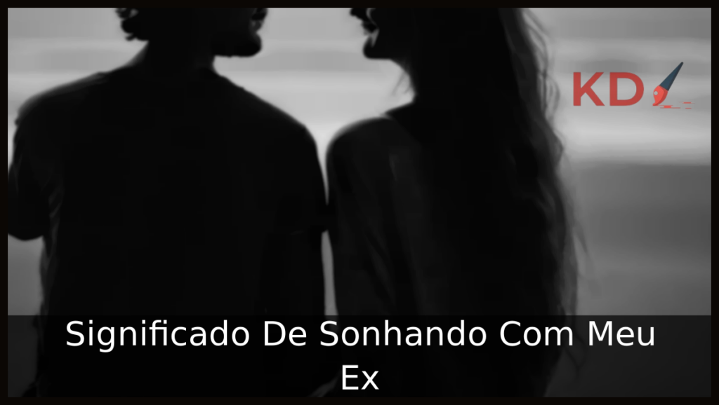 Significado De Sonhando Com Meu Ex 1 Sonhando Com Meu Ex