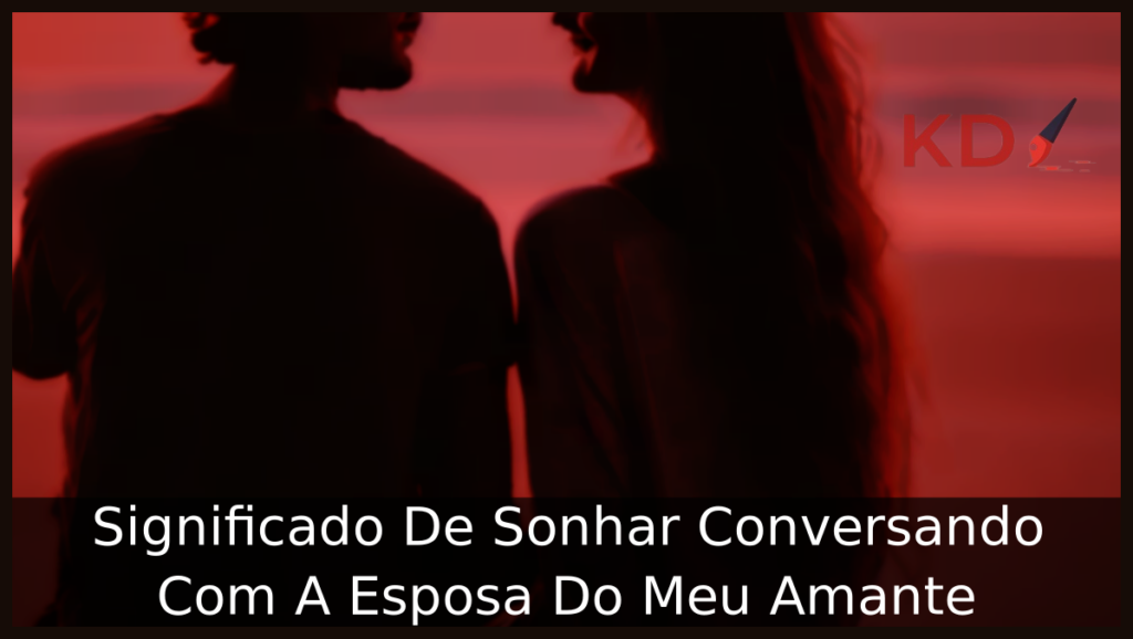 Sonhar Conversando Com A Esposa Do Meu Amante