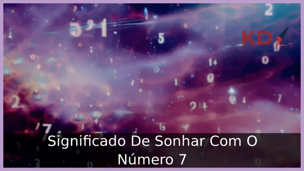 Significado De Sonhar Com O Número 7 1 Sonhar Com O Número 7