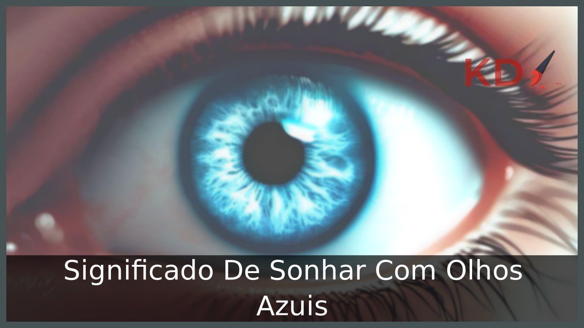 Sonhar Com Olhos Azuis: Entenda o Significado! 1 Sonhar Com Olhos Azuis