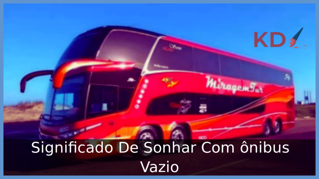 Significado De Sonhar Com ônibus Vazio 1 Sonhar Com ônibus Vazio