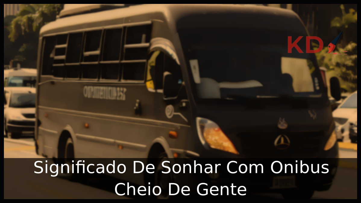 Sonhar Com Onibus Cheio De Gente