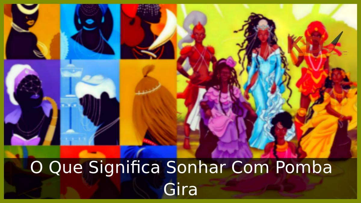 O Que Significa Sonhar Com Pomba Gira 9 Sonhar Com Pomba Gira