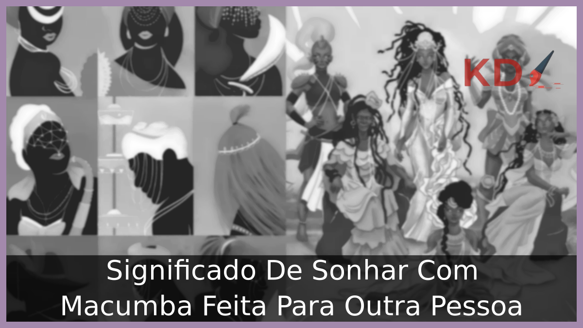 Sonhar Com Macumba Feita Para Outra Pessoa