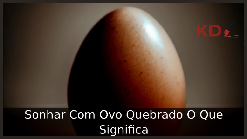Sonhar Com Ovo Quebrado O Que Significa 1 Sonhar Com Ovo Quebrado