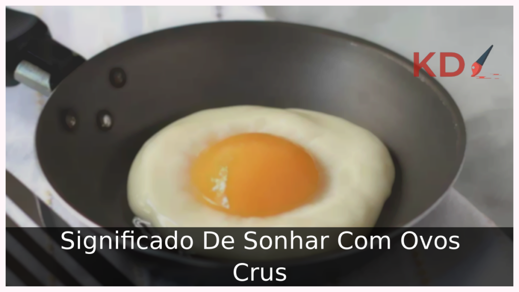 Significado De Sonhar Com Ovos Crus 1 Sonhar Com Ovos Crus