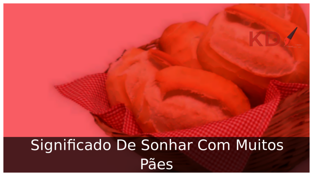 Significado De Sonhar Com Muitos Pães 1 Sonhar Com Muitos Pães