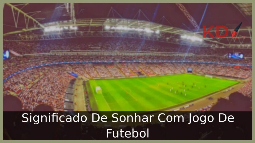Sonhar Com Jogo De Futebol: Confira o significado! 1 Sonhar Com Jogo De Futebol: Confira o significado!
