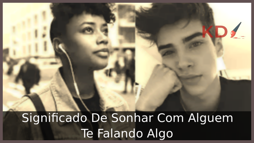 Significado De Sonhar Com Alguem Te Falando Algo 1 Sonhar Com Alguem Te Falando Algo
