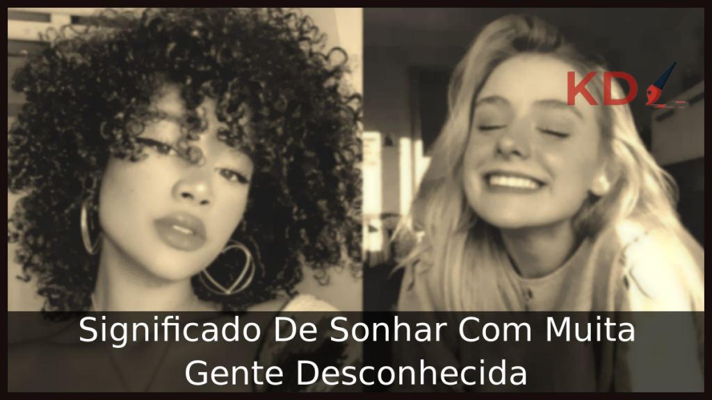 Significado De Sonhar Com Muita Gente Desconhecida 1 Sonhar Com Muita Gente Desconhecida