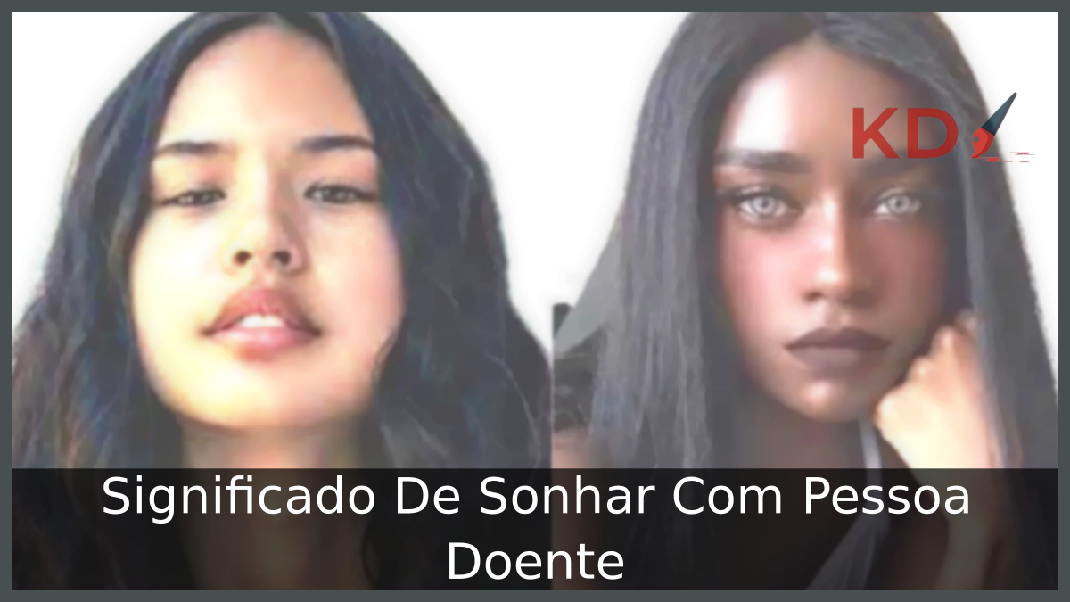 Significado De Sonhar Com Pessoa Doente 13 Sonhar Com Pessoa Doente