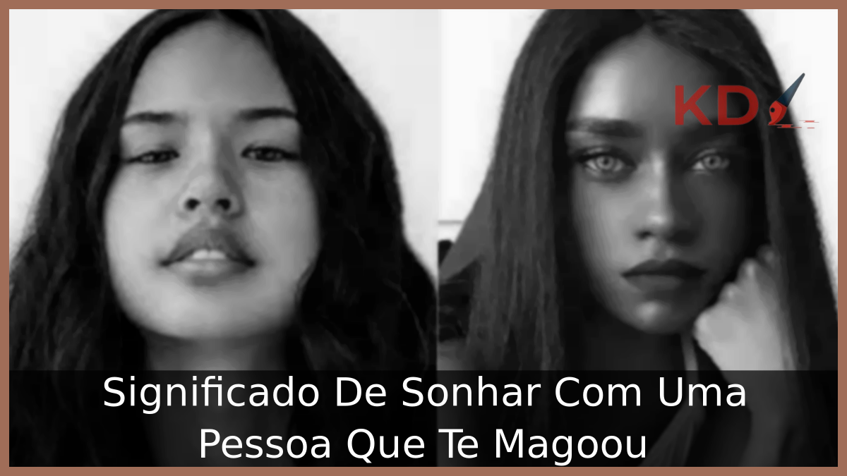 Significado De Sonhar Com Uma Pessoa Que Te Magoou 5 Sonhar Com Uma Pessoa Que Te Magoou