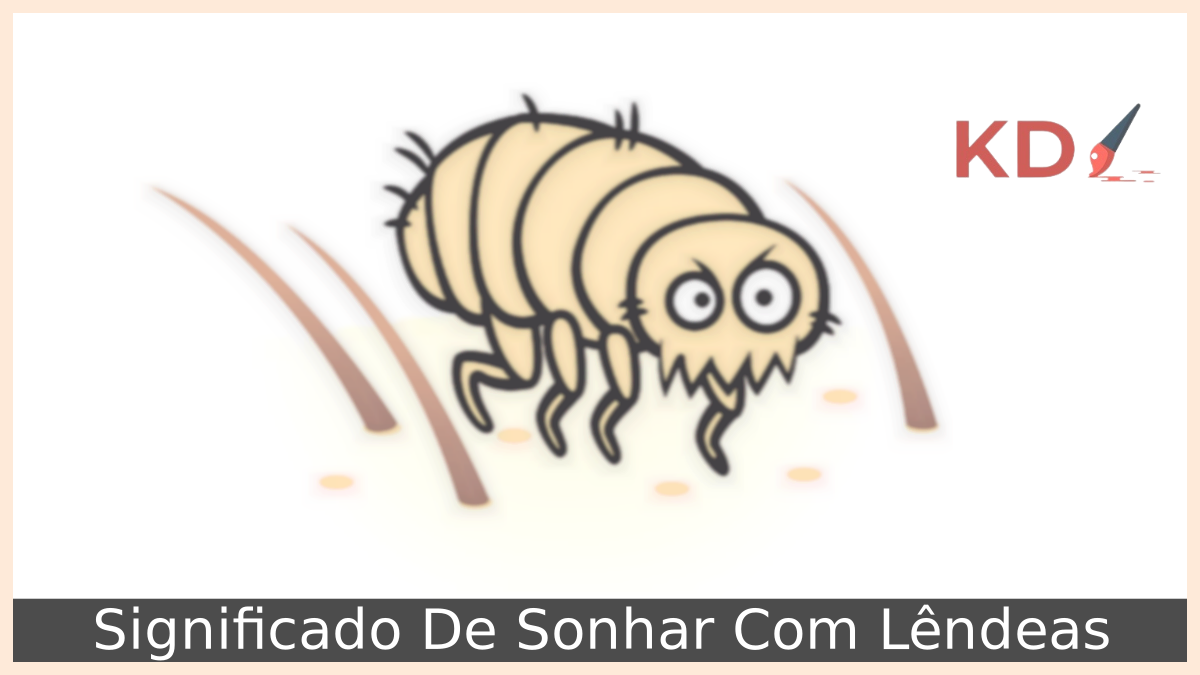 Conheça o Verdadeiro Significado De Sonhar Com Lêndeas 7 Sonhar Com Lêndeas