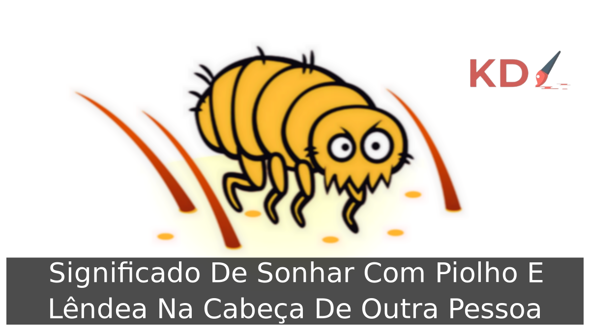 Sonhar Com Piolho E Lêndea Na Cabeça