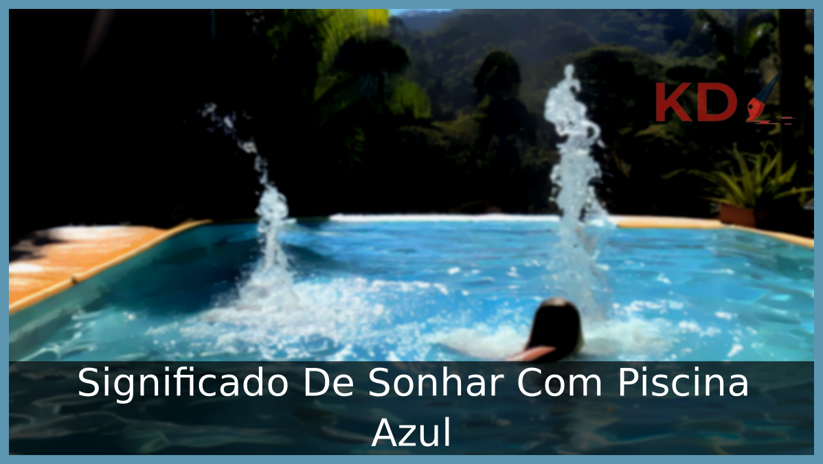 Significado De Sonhar Com Piscina Azul 3 Sonhar Com Piscina Azul