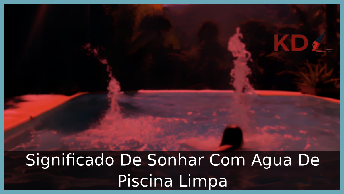 Sonhar Com Agua De Piscina Limpa