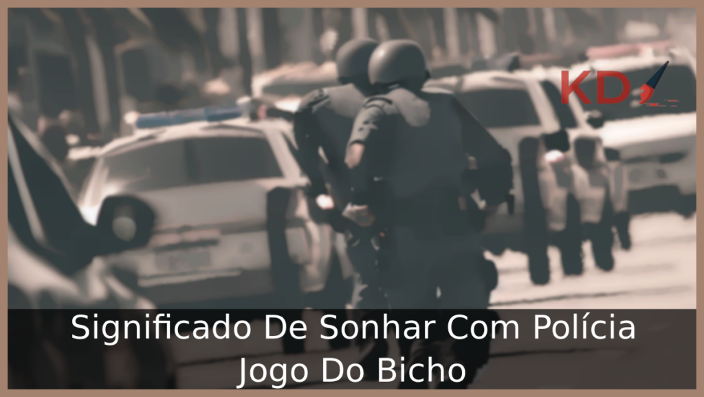 Sonhar Com Polícia Jogo Do Bicho