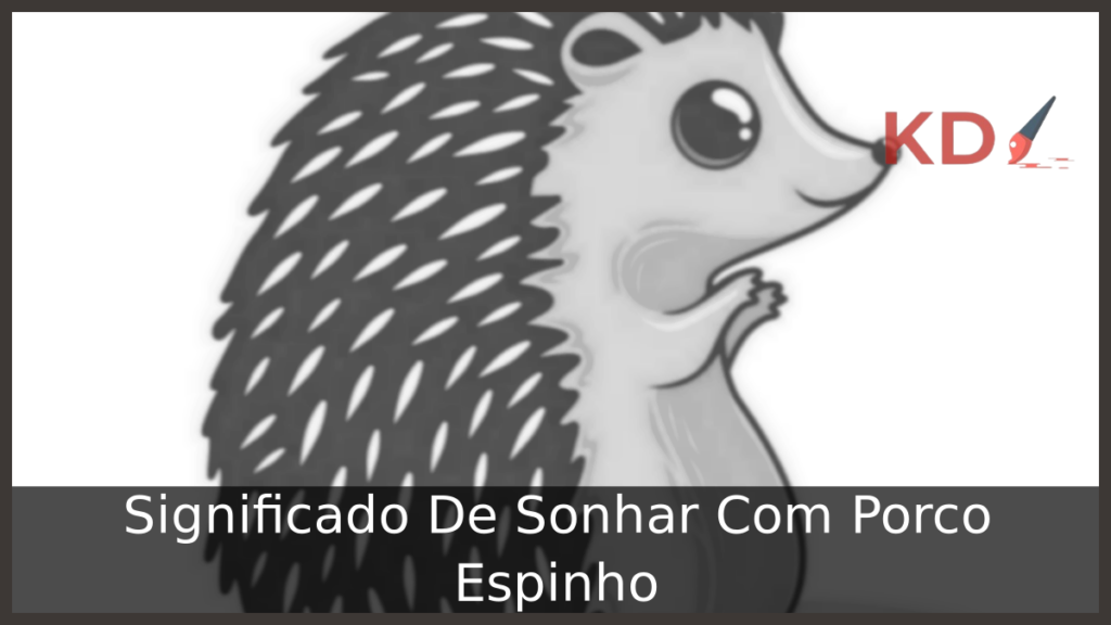 Significado De Sonhar Com Porco Espinho 1 Sonhar Com Porco Espinho
