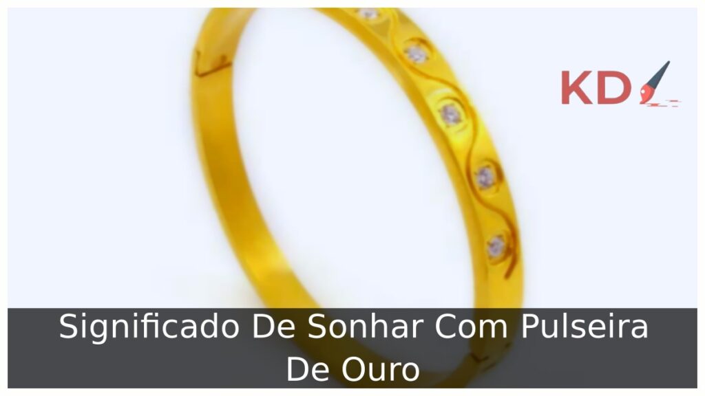 Sonhar com pulseira de ouro: interpretações e mensagens! 1 Sonhar com pulseira de ouro: interpretações e mensagens!