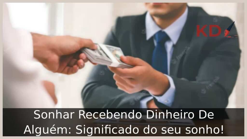 Sonhar Recebendo Dinheiro De Alguém