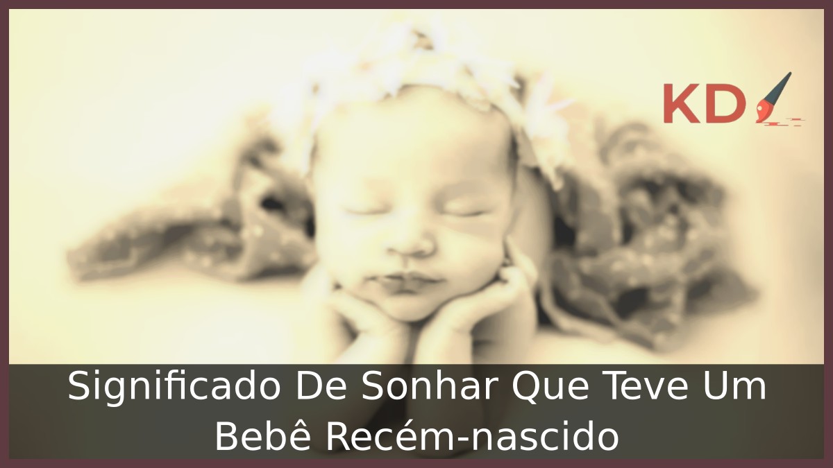 Sonhar Que Teve Um Bebê Recém-nascido
