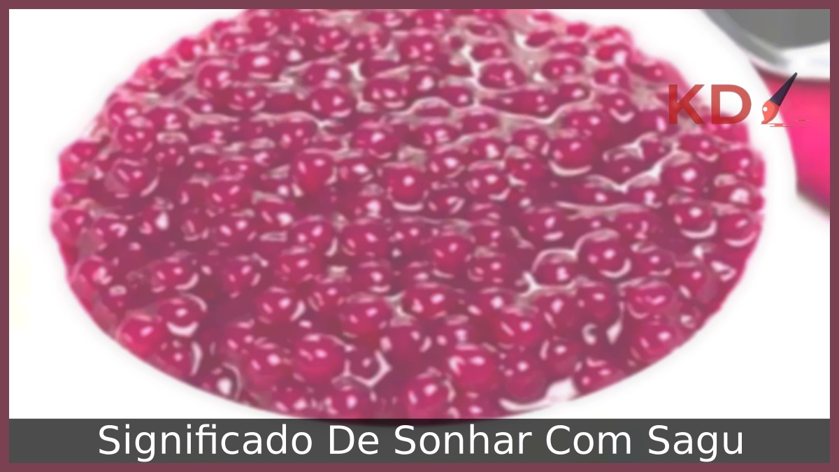 Sonhar com Sagu: interpretações e simbolismos! 3 Sonhar com Sagu: interpretações e simbolismos!