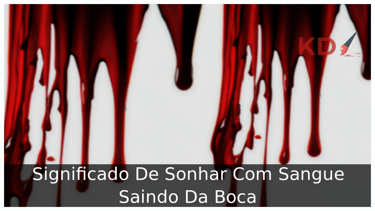 Significado De Sonhar Com Sangue Saindo Da Boca 21 Sonhar Com Sangue Saindo Da Boca