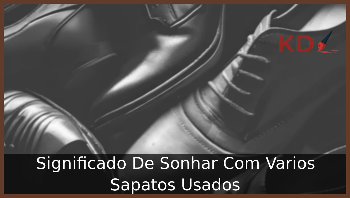 Sonhar Com vários Sapatos Usados