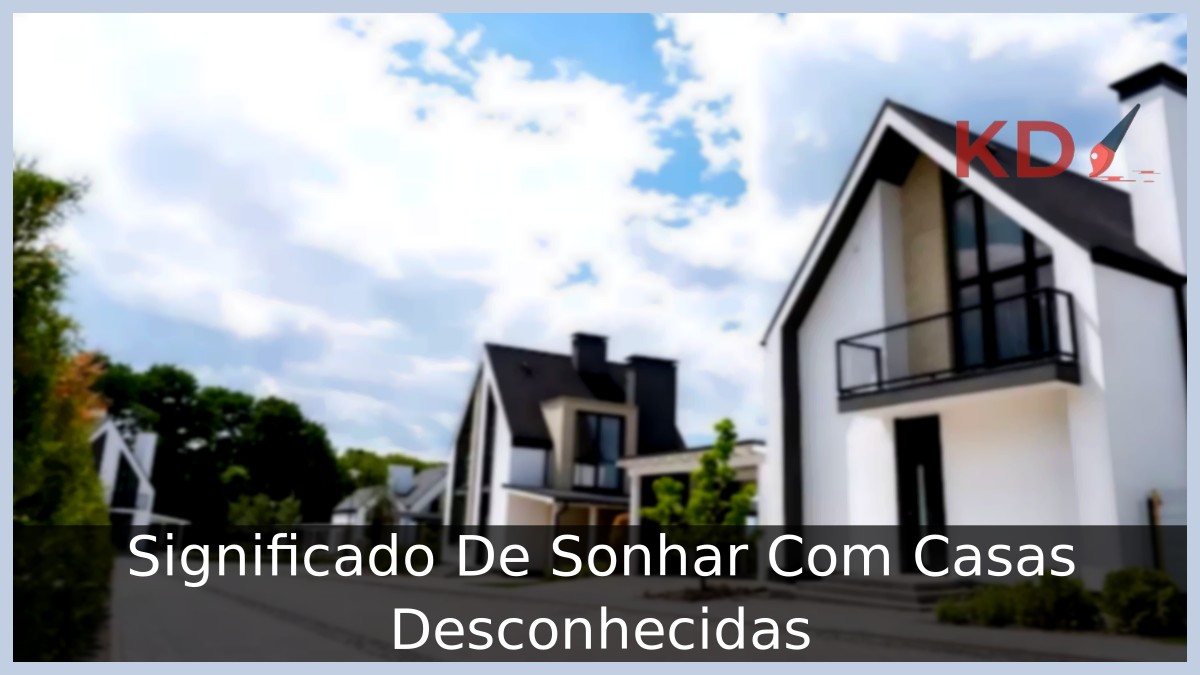 Sonhar Com Casas Desconhecidas