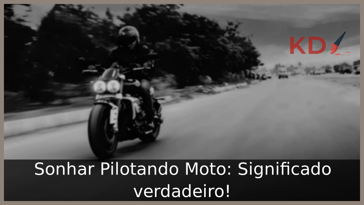 Sonhar Pilotando Moto: Significado verdadeiro! 9 Sonhar Pilotando Moto