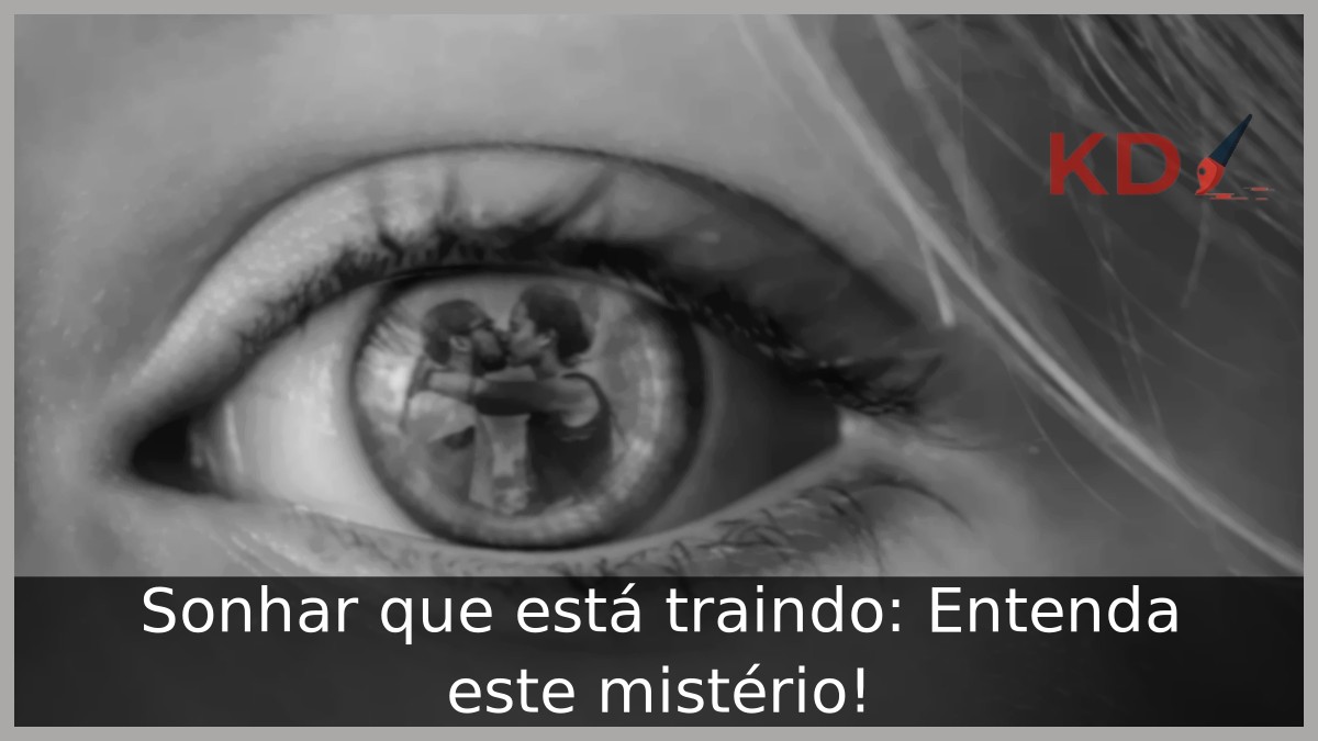 Sonhar que está traindo: Entenda este mistério!
