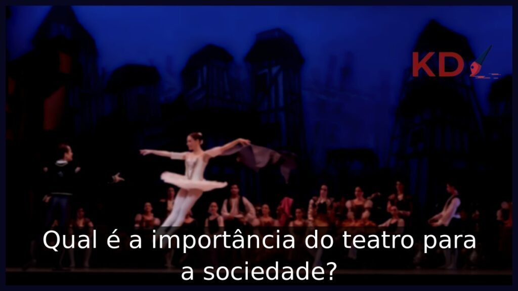 Qual é a importância do teatro para a sociedade? 1 Qual é a importância do teatro para a sociedade?