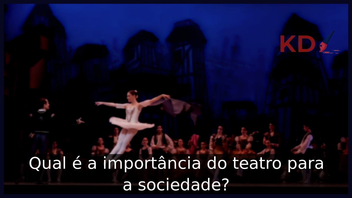 Qual é a importância do teatro para a sociedade?