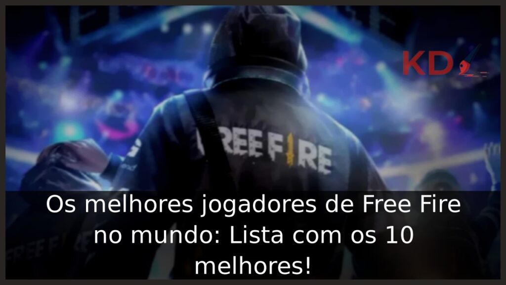 Os melhores jogadores de Free Fire no mundo: Lista com os 10 melhores! 1 Melhores jogadores de Free Fire.