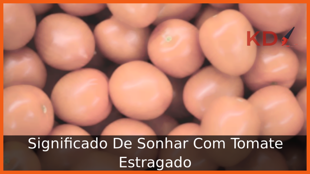 Sonhar Com Tomate Estragado