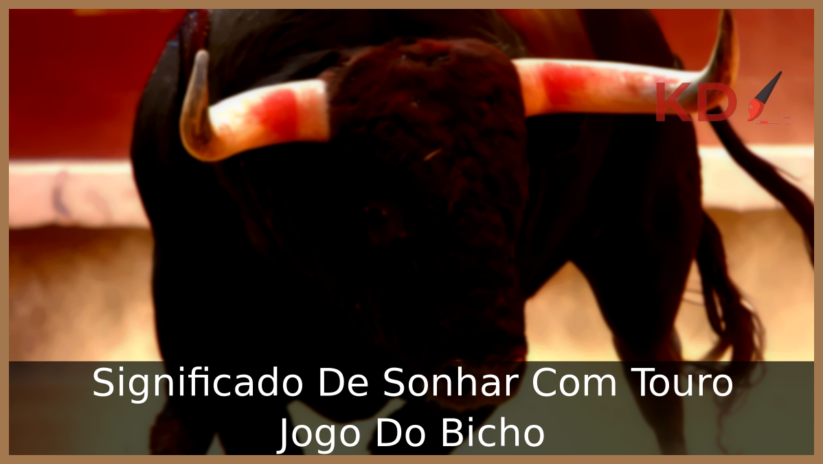 Sonhar Com Touro Jogo Do Bicho