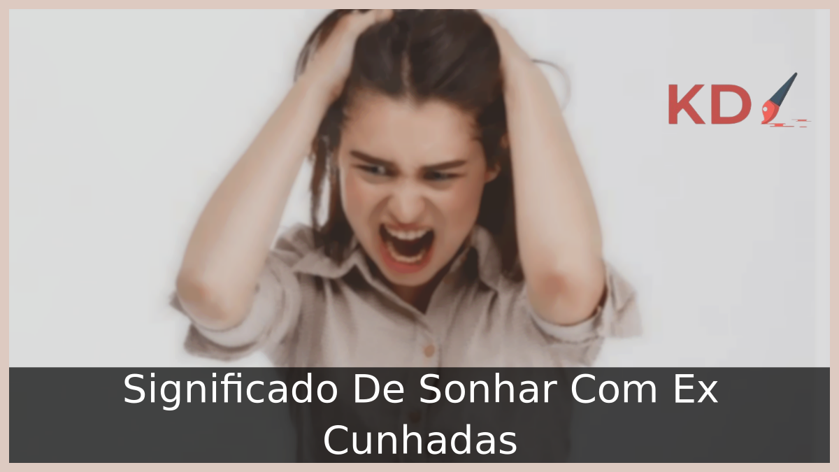 Sonhar Com Ex Cunhadas