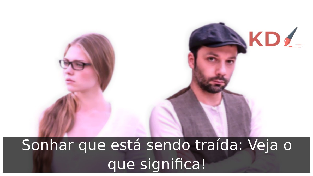 Sonhar que está sendo traída: Veja o que significa! 12 Sonhar que está sendo traída: Veja o que significa!