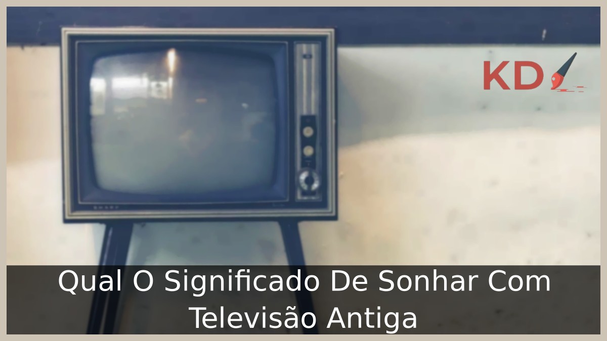 Sonhar Com Televisão Antiga: Significado! 9 Sonhar Com Televisão Antiga: Significado!