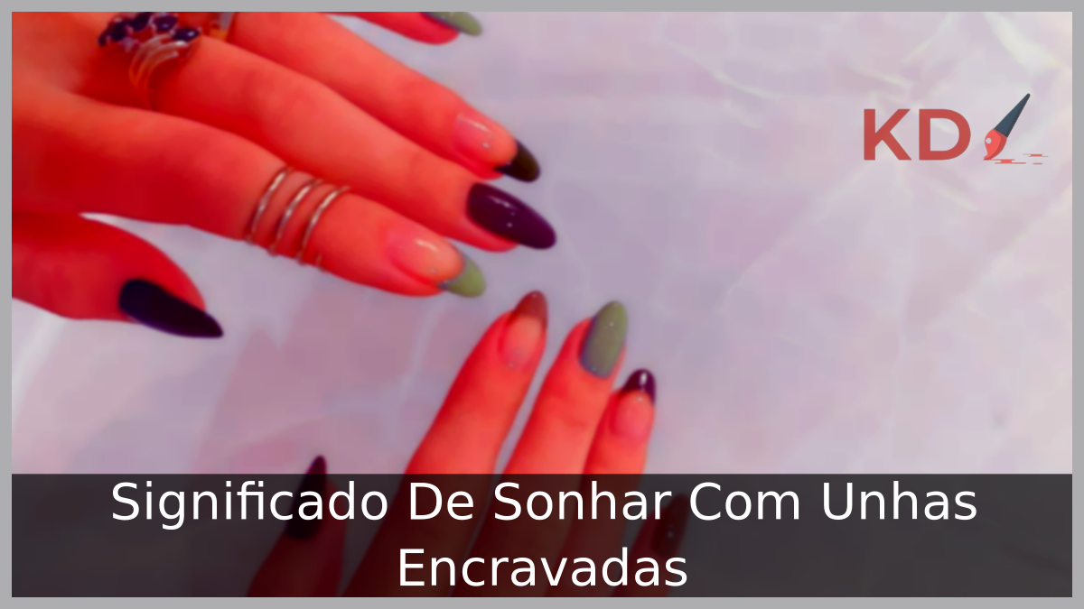 Significado De Sonhar Com Unhas Encravadas 21 Sonhar Com Unhas Encravadas