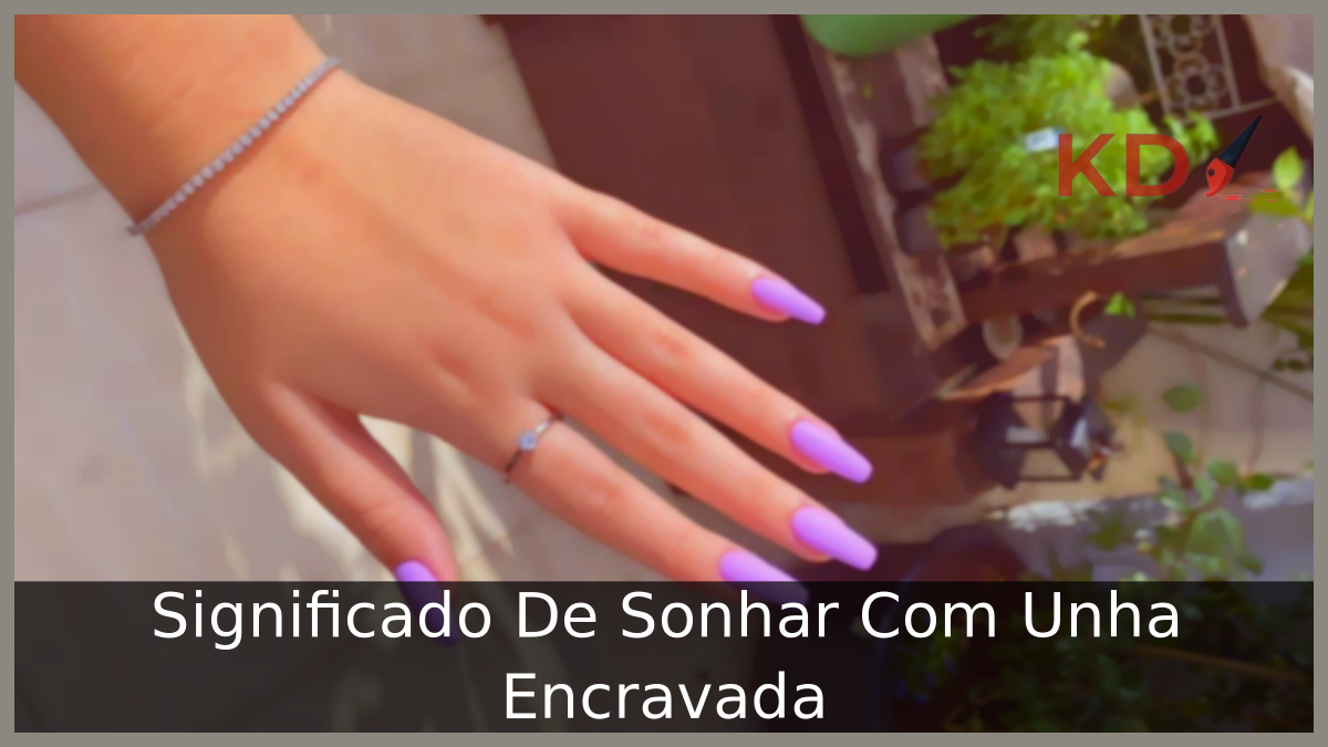 Sonhar Com Unha Encravada