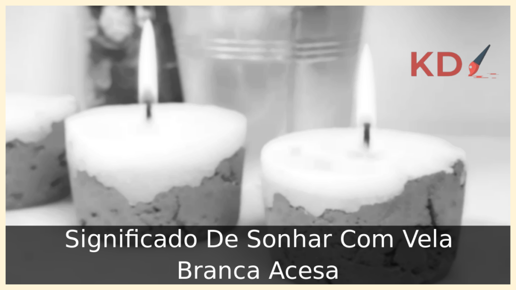 Sonhar Com Vela Branca Acesa
