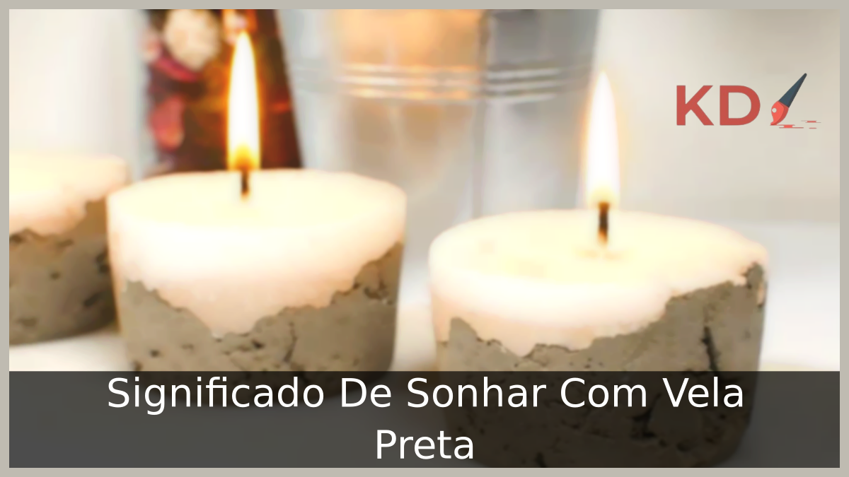 Sonhar Com Vela Preta