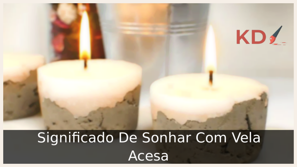 Significado De Sonhar Com Vela Acesa 1 Sonhar Com Vela Acesa