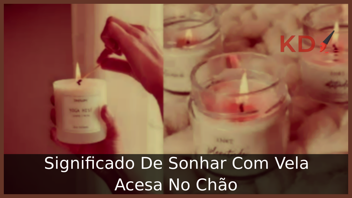 Sonhar Com Vela Acesa No Chão