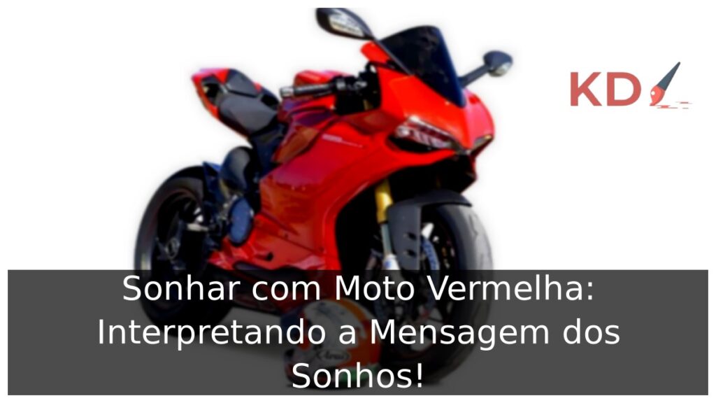 Sonhar com Moto Vermelha: Interpretando a Mensagem dos Sonhos! 1 Sonhar com Moto Vermelha: Interpretando a Mensagem dos Sonhos!