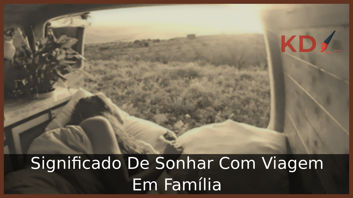 Sonhar Com Viagem Em Família